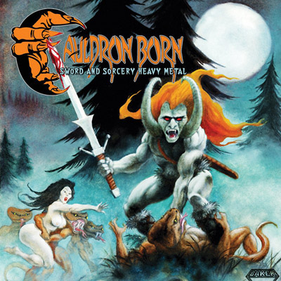 CAULDRON BORN - Sword And Sorcery Heavy Metal