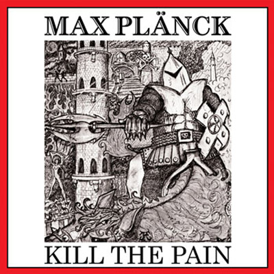 MAX PLANCK - Kill the Pain