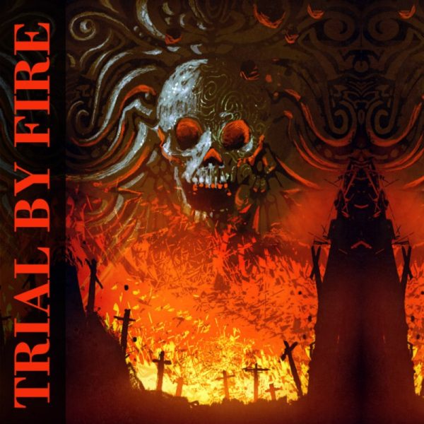 TRIAL BY FIRE - Trial By Fire CD