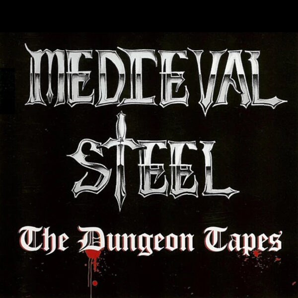 MEDIEVAL STEEL - The Dungeon Tapes CD