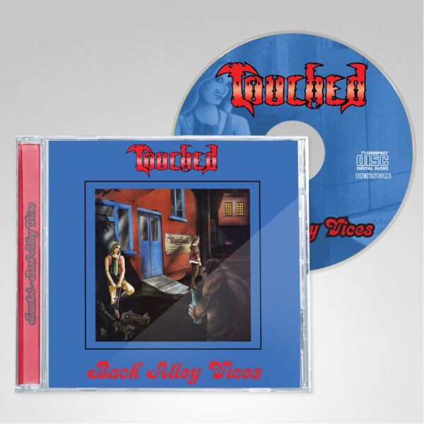 TOUCHED - Back Alley Vices CD