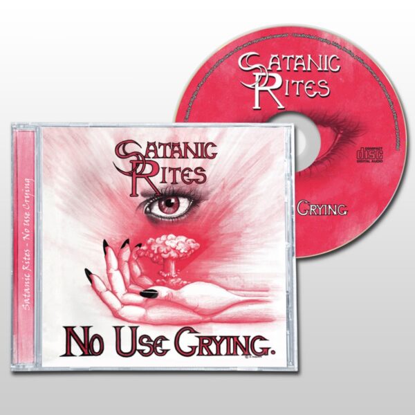 SATANIC RITES - No Use Crying CD